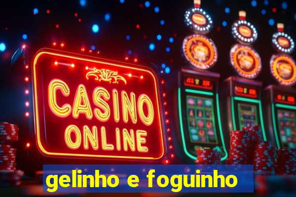 gelinho e foguinho